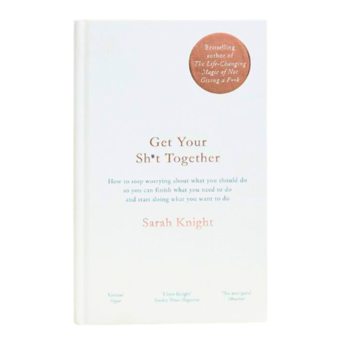 Get Your Sh*t Together By Sarah Knight