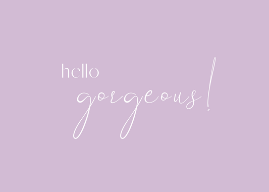 Hello Gorgeous! Card