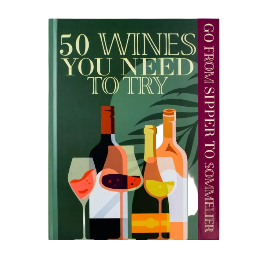 50 Wines To Try: Sipper To Sommelier Book