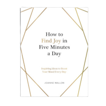 How to Find Joy in Five Minutes a Day by Joanne Mallon